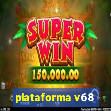 plataforma v68